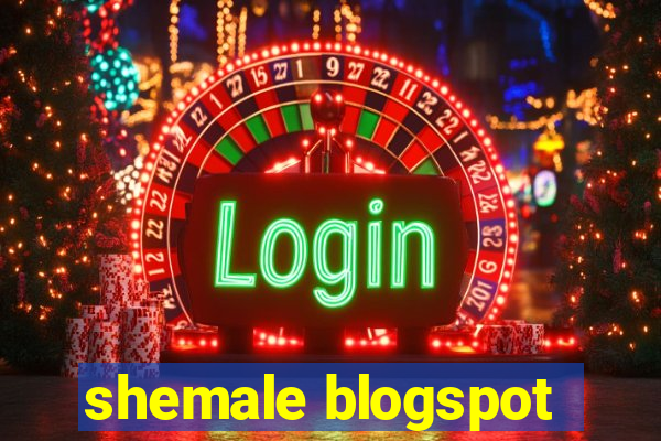 shemale blogspot